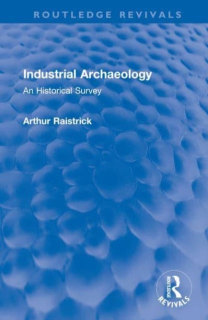 Industrial Archaeology: An Historical Survey