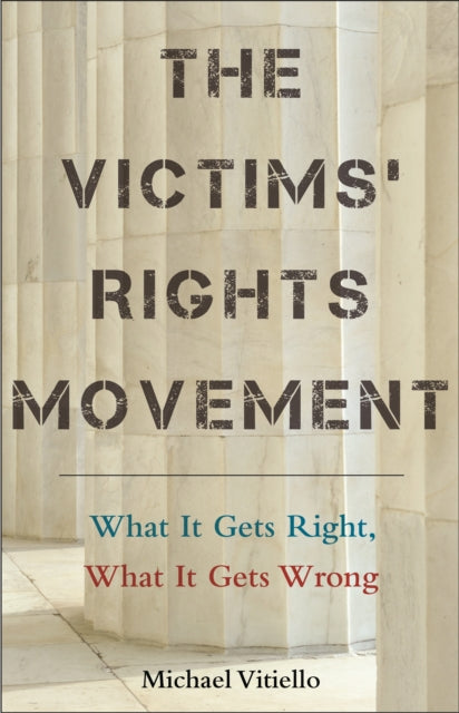 The Victims' Rights Movement: What It Gets Right, What It Gets Wrong