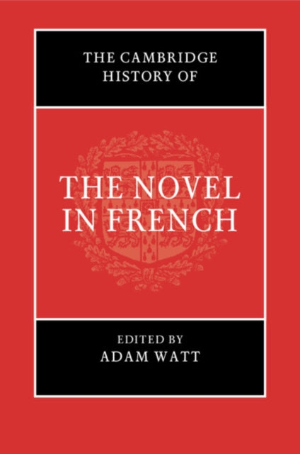 The Cambridge History of the Novel in French