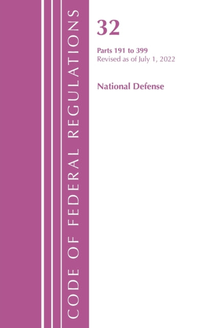 Code of Federal Regulations, Title 32 National Defense 191-399, Revised as of July 1, 2022