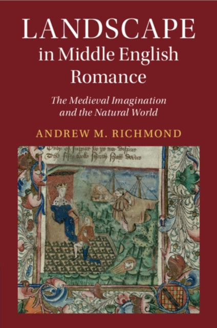 Landscape in Middle English Romance: The Medieval Imagination and the Natural World