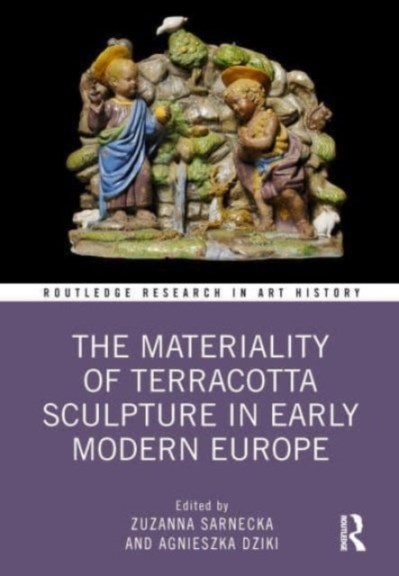 The Materiality of Terracotta Sculpture in Early Modern Europe