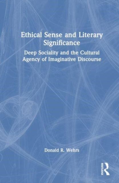 Ethical Sense and Literary Significance: Deep Sociality and the Cultural Agency of Imaginative Discourse