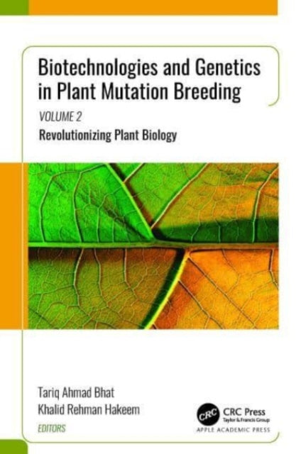 Biotechnologies and Genetics in Plant Mutation Breeding: Volume 2: Revolutionizing Plant Biology