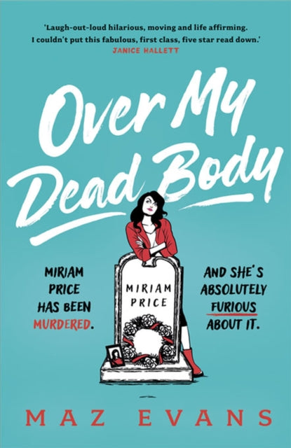 Over My Dead Body: Dr Miriam Price has been murdered. And she's absolutely furious about it.