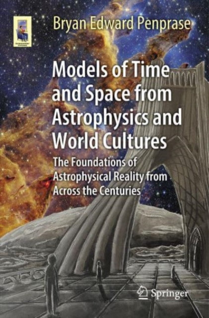 Models of Time and Space from Astrophysics and World Cultures: The Foundations of Astrophysical Reality from Across the Centuries