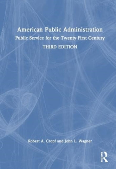 American Public Administration: Public Service for the Twenty-First Century