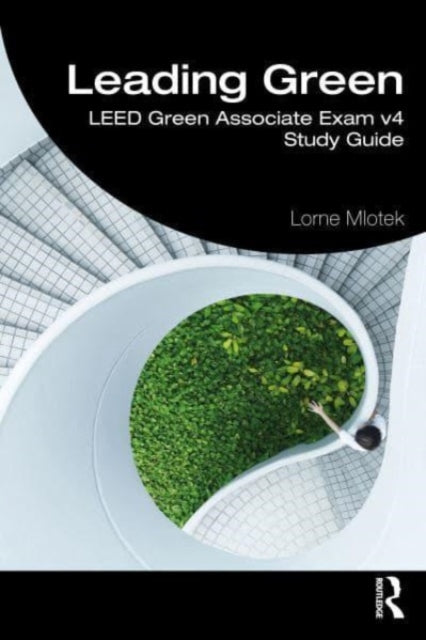 LeadingGreen: LEED (R) Green Associate Exam v4 Study Guide