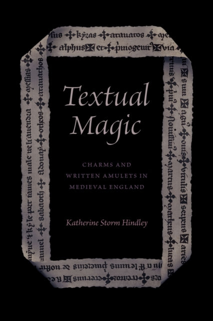 Textual Magic: Charms and Written Amulets in Medieval England