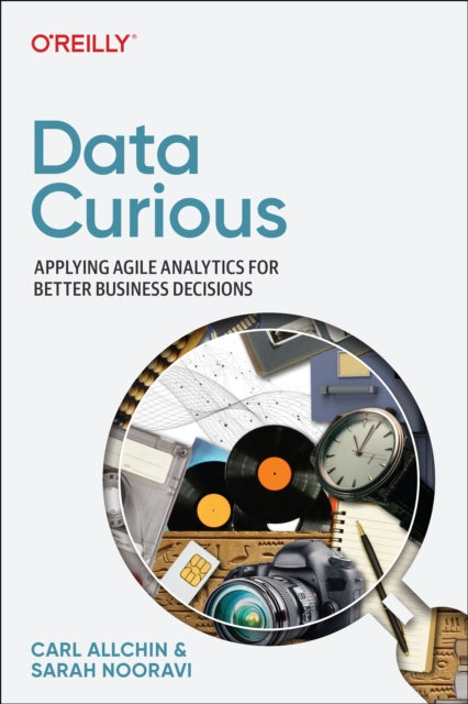 Data Curious: Applying Agile Analytics for Better Business Decisions