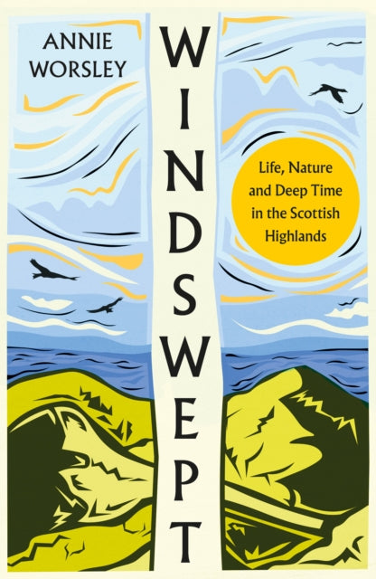 Windswept: Life, Nature and Deep Time in the Scottish Highlands