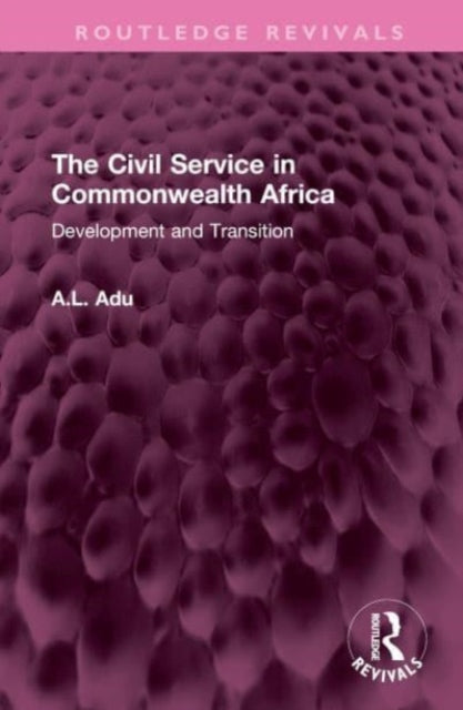 The Civil Service in Commonwealth Africa: Development and Transition