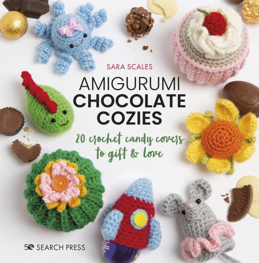 Amigurumi Chocolate Cozies: 20 Crochet Candy Covers to Gift & Love