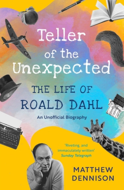 Teller of the Unexpected: The Life of Roald Dahl, An Unofficial Biography