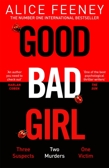 Good Bad Girl: The top ten bestseller Alice Feeney returns with another mind-blowing tale of psychological suspense...