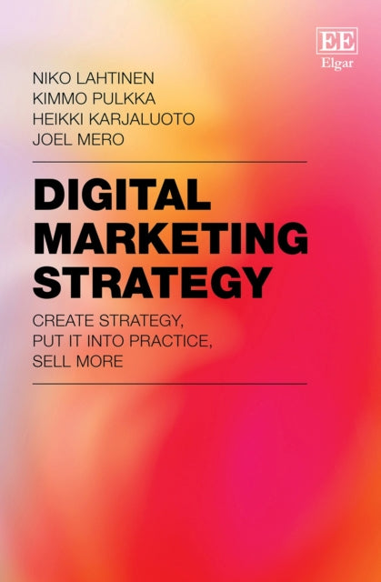 Digital Marketing Strategy: Create Strategy, Put It Into Practice, Sell More