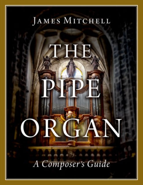 The Pipe Organ: A Composer's Guide