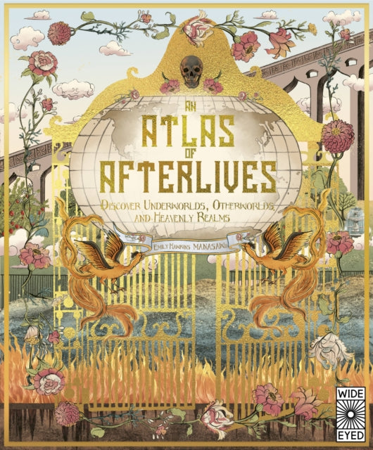 An Atlas of Afterlives: Discover Underworlds, Otherworlds and Heavenly Realms