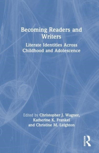 Becoming Readers and Writers: Literate Identities Across Childhood and Adolescence