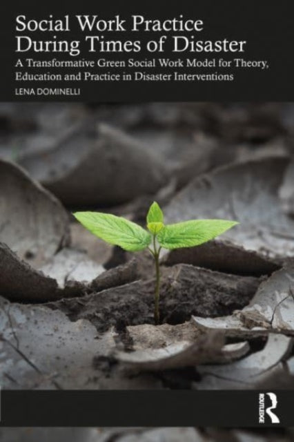 Social Work Practice During Times of Disaster: A Transformative Green Social Work Model for Theory, Education and Practice in Disaster Interventions