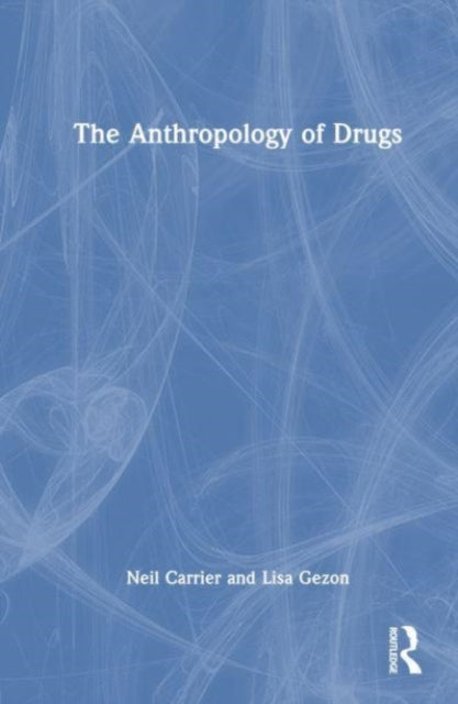 The Anthropology of Drugs