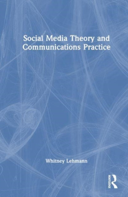 Social Media Theory and Communications Practice