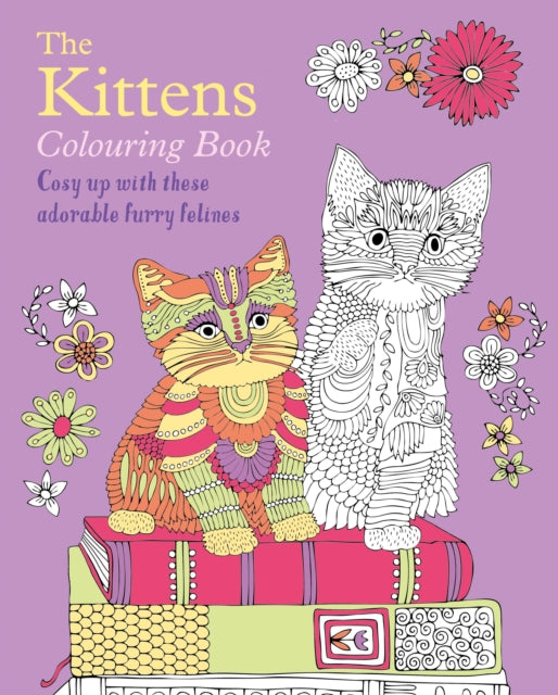 The Kittens Colouring Book: Cosy Up with these Adorable Furry Felines