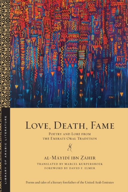 Love, Death, Fame: Poetry and Lore from the Emirati Oral Tradition