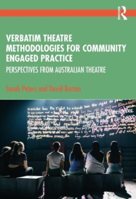 Verbatim Theatre Methodologies for Community Engaged Practice: Perspectives from Australian Theatre