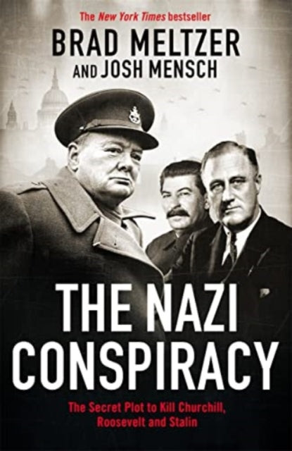 The Nazi Conspiracy: The Secret Plot to Kill Churchill, Roosevelt and Stalin