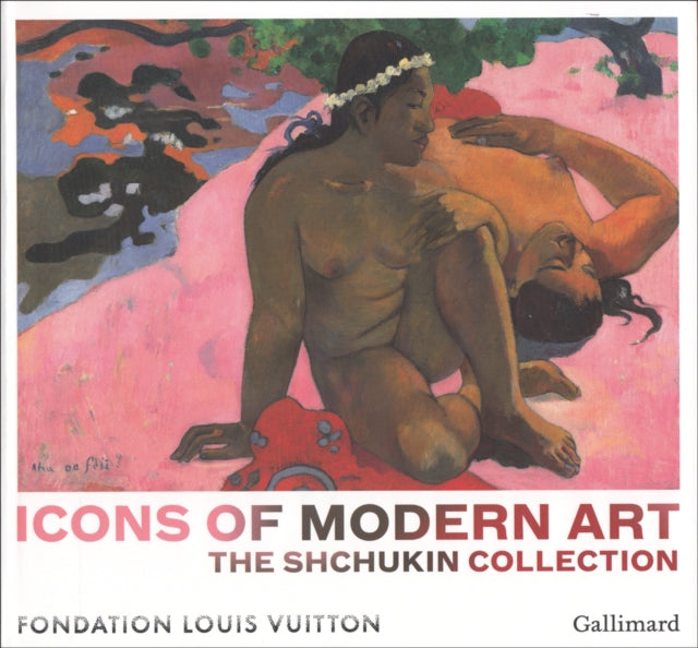 Icons of Modern Art: The Shchukin Collection