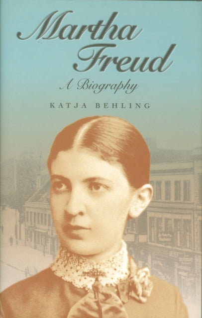 Martha Freud: A Biography