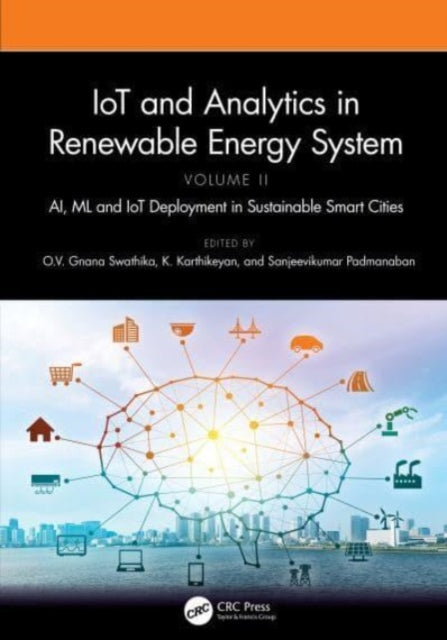 IoT and Analytics in Renewable Energy Systems (Volume 2): AI, ML and IoT Deployment in Sustainable Smart Cities