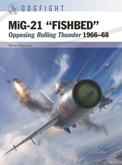 MiG-21 "FISHBED": Opposing Rolling Thunder 1966-68