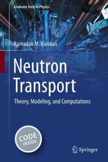 Neutron Transport: Theory, Modeling, and Computations