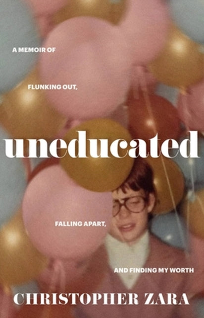 Uneducated: A Memoir of Flunking Out, Falling Apart, and Finding My Worth