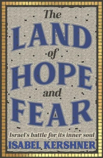 The Land of Hope and Fear: Israel's battle for its inner soul
