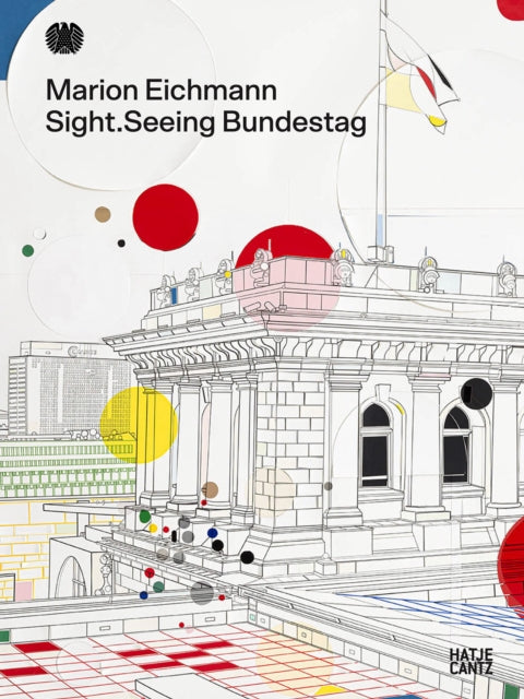 Marion Eichmann (Bilingual edition): Sight.Seeing Bundestag