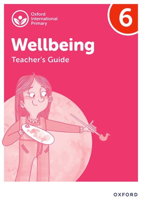 Oxford International Primary Wellbeing: Teacher's Guide 6