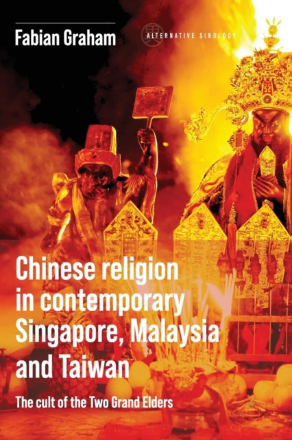 Chinese Religion in Contemporary Singapore, Malaysia and Taiwan: The Cult of the Two Grand Elders