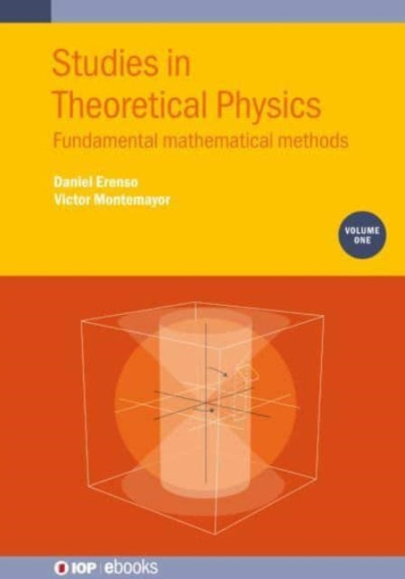 Studies in Theoretical Physics, Volume 1: Fundamental Mathematical Methods