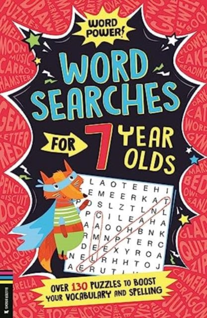 Wordsearches for 7 Year Olds: Over 130 Puzzles to Boost Your Vocabulary and Spelling