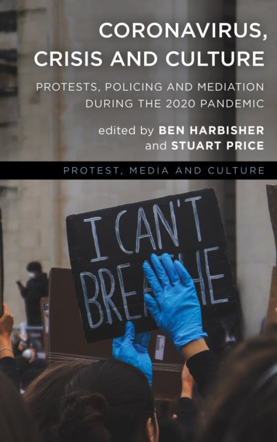 Coronavirus, Crisis and Culture: Protests, Policing and Mediation during the 2020 Pandemic