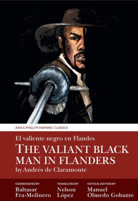 The Valiant Black Man in Flanders / El valiente negro en Flandes: by Andres de Claramonte