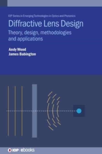 Diffractive Lens Design: Theory, design, methodologies and applications