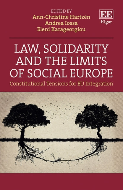 Law, Solidarity and the Limits of Social Europe: Constitutional Tensions for EU Integration