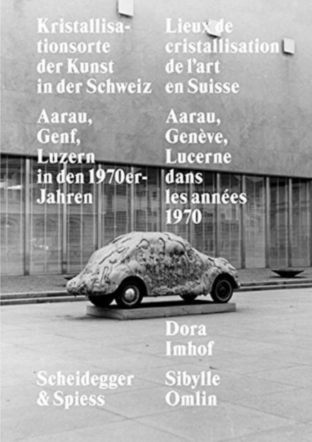 Kristallisationsorte Der Kunst in Der Schweiz: Aaarau, Genf, Luzern in Den 1970er-Jahren