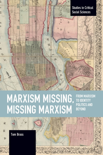 Marxism Missing, Missing Marxism: From Marxism to Identity Politics and Beyond
