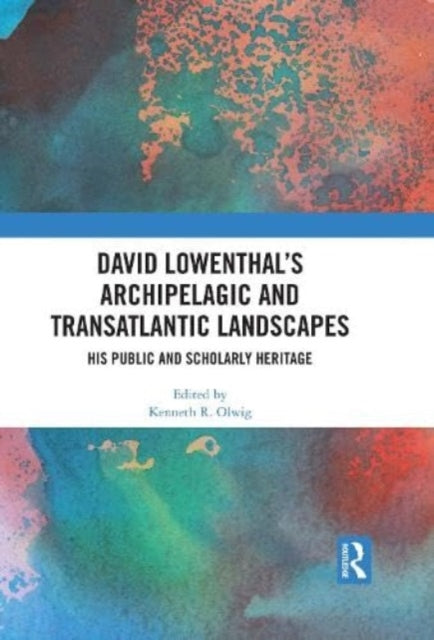 David Lowenthal's Archipelagic and Transatlantic Landscapes: His Public and Scholarly Heritage