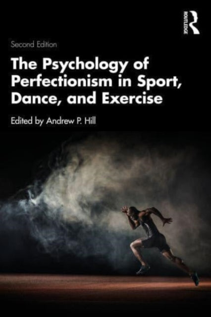 The Psychology of Perfectionism in Sport, Dance, and Exercise